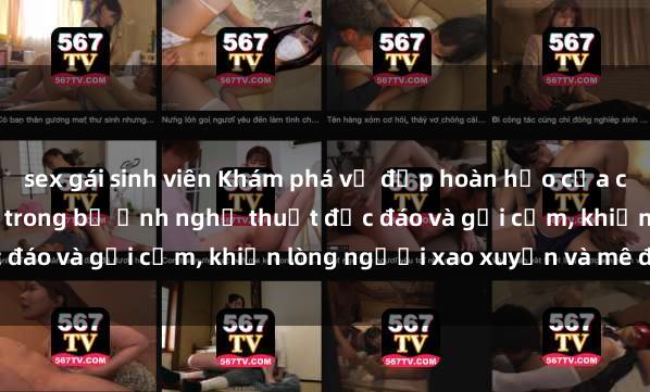 sex gái sinh viên Khám phá vẻ đẹp hoàn hảo của các cô gái xinh khỏa thân trong bộ ảnh nghệ thuật độc đáo và gợi cảm, khiến lòng người xao xuyến và mê đắm.
