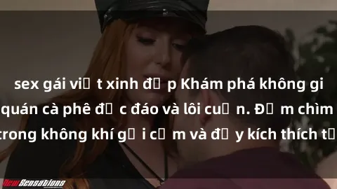 sex gái việt xinh đẹp Khám phá không gian mới lạ tại sex quán cà phê độc đáo và lôi cuốn. Đắm chìm trong không khí gợi cảm và đầy kích thích tại địa chỉ đẳng cấp.