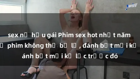 sex nữ hầu gái Phim sex hot nhất năm  Top những bộ phim không thể bỏ lỡ, đánh bật mọi kỷ lục trước đó