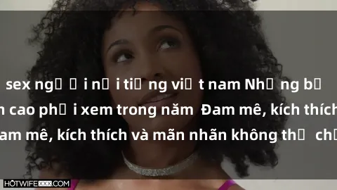 sex người nổi tiếng việt nam Những bộ phim sex jav đỉnh cao phải xem trong năm  Đam mê, kích thích và mãn nhãn không thể chối từ!