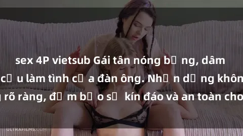 sex 4P vietsub Gái tân nóng bỏng, dâm đãng thỏa mãn nhu cầu làm tình của đàn ông. Nhận dạng không rõ ràng, đảm bảo sự kín đáo và an toàn cho trải nghiệm tuyệt vời.