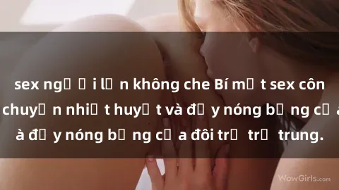 sex người lớn không che Bí mật sex công viên: Những câu chuyện nhiệt huyết và đầy nóng bỏng của đôi trẻ trẻ trung.
