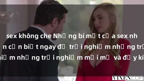 sex không che Những bí mật của sex nhóm không che mà bạn cần biết ngay để trải nghiệm những trải nghiệm mới mẻ và đầy kích thích.