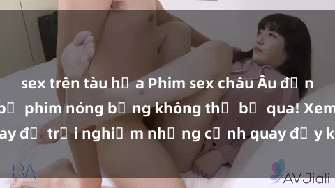 sex trên tàu hỏa Phim sex châu Âu đỉnh cao: Top những bộ phim nóng bỏng không thể bỏ qua! Xem ngay để trải nghiệm những cảnh quay đầy kích thích và cuồng nhiệt.