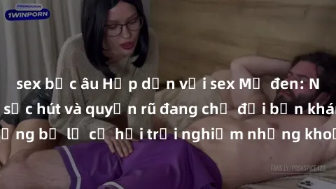 sex bắc âu Hấp dẫn với sex Mỹ đen: Những bí mật đầy sức hút và quyến rũ đang chờ đợi bạn khám phá! Đừng bỏ lỡ cơ hội trải nghiệm những khoảnh khắc mãnh liệt và đam mê!