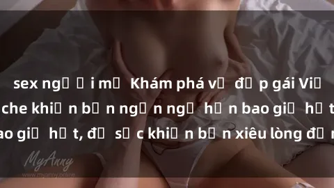 sex người mỹ Khám phá vẻ đẹp gái Việt Nam nude không che khiến bạn ngẩn ngơ hơn bao giờ hết, đủ sức khiến bạn xiêu lòng đến ngất ngây