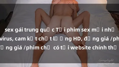sex gái trung quốc Tải phim sex mới nhất cực nhanh không virus, cam kết chất lượng HD, đồng giá /phim chỉ có tại website chính thức. Đặt ngay!