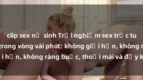 clip sex nữ sinh Trải nghiệm sex trực tuyến tuyệt vời chỉ trong vòng vài phút: không giới hạn, không ràng buộc, thoải mái và đầy kích thích!