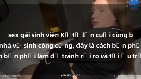 sex gái sinh viên Kể từ lần cuối cùng bạn thực hành sex nhà vệ sinh công cộng, đây là cách bạn phải làm để tránh rủi ro và tối ưu trải nghiệm.