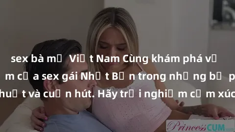 sex bà mẹ Việt Nam Cùng khám phá vẻ đẹp và sức gợi cảm của sex gái Nhật Bản trong những bộ phim đầy nghệ thuật và cuốn hút. Hãy trải nghiệm cảm xúc đầy mới mẻ và sống động từ những cảnh quay tinh tế v