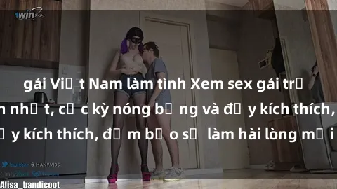 gái Việt Nam làm tình Xem sex gái trẻ không che hấp dẫn nhất, cực kỳ nóng bỏng và đầy kích thích, đảm bảo sẽ làm hài lòng mọi người!