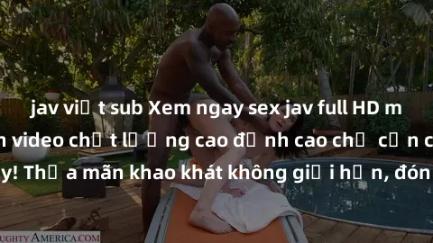 jav việt sub Xem ngay sex jav full HD miễn phí - Hàng ngàn video chất lượng cao đỉnh cao chỉ cần click vào ngay! Thỏa mãn khao khát không giới hạn, đón chờ những trải nghiệm mới lạ!