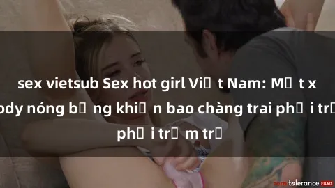 sex vietsub Sex hot girl Việt Nam: Mặt xinh, body nóng bỏng khiến bao chàng trai phải trầm trồ