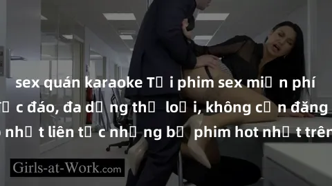 sex quán karaoke Tải phim sex miễn phí chất lượng cao độc đáo, đa dạng thể loại, không cần đăng ký tài khoản. Cập nhật liên tục những bộ phim hot nhất trên thị trường. Sự lựa chọn hàng đầu cho người y