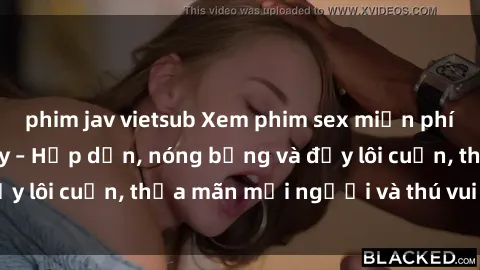 phim jav vietsub Xem phim sex miễn phí online ngay tại đây – Hấp dẫn, nóng bỏng và đầy lôi cuốn, thỏa mãn mọi người và thú vui của bạn!