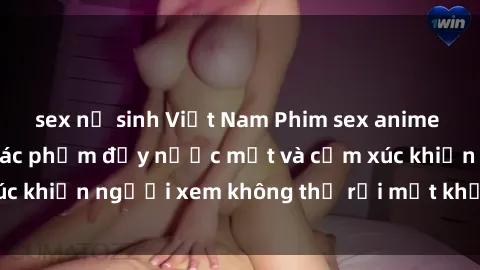 sex nữ sinh Việt Nam Phim sex anime đỉnh cao: Những tác phẩm đầy nước mắt và cảm xúc khiến người xem không thể rời mắt khỏi màn hình